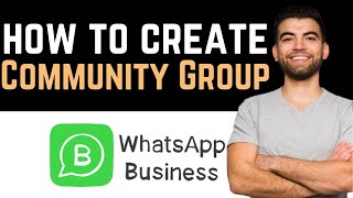 ✅ How To Create Community Group In WhatsApp Business Full Guide [upl. by Anirdua]