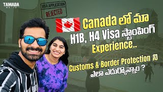 H1B Visa Stamping in Canada  Customs and Border Protection  USA to Canada by Road  Telugu Vlog [upl. by Nahtanha271]