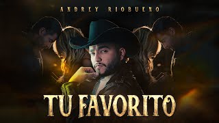 Andrey Riobueno l Tu Favorito Video Oficial [upl. by Nessnaj]