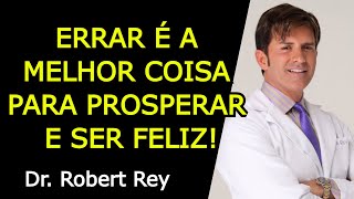 ERRAR É A MELHOR COISA PARA PROSPERAR E SER FELIZ  Dr Rey [upl. by Darill]