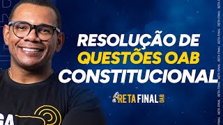 RETA FINAL PARA OAB Direito Constitucional  Resolução de Questões [upl. by Ominorej]