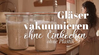 Gläser vakuumieren  ohne Einkochen ohne Plastik  Vollkornmehl Backmischung mit Rezept [upl. by Vivian]