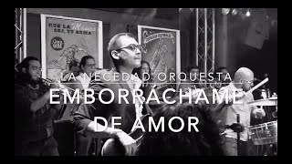 EMBORRÁCHAME DE AMOR  Héctor Lavoe   La Necedad Orquesta [upl. by Peery]