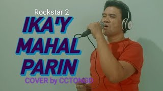 IKAY MAHAL PARIN Rockstar 2 ORIGINAL SONG COVER by clovlog1 own style coversong opm [upl. by Llevad]