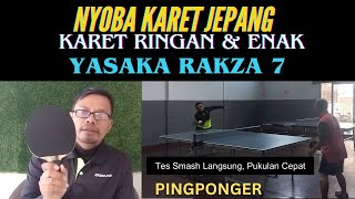 Nyoba karet Jepang Sangat Enak amp Ringan Review amp Tes karet yasaka Rakza 7 pingpong review [upl. by Jessen]