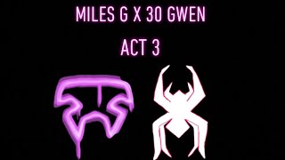 Miles G X 30 Gwen Love Story Act 3 Part 4 [upl. by Nilhsa277]