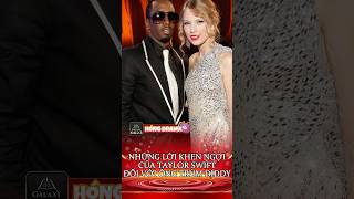 lời khen ngợi của Taylor Swift đối với ông trùm Diddy newpeigalaxy6623viralvideodramataylorswif [upl. by Eillod]