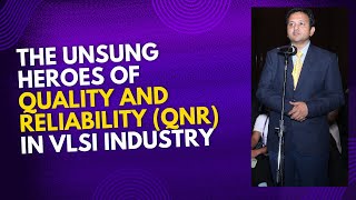 The Unsung Heroes of Quality and Reliability QnR in VLSI Industry [upl. by Copland298]