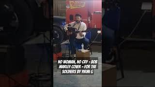 No woman no cry for soldiers bob Marley cover [upl. by Kimmy]