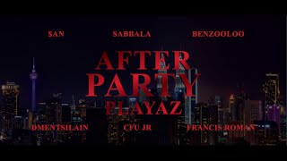 AFTER PARTY PLAYAZ  BENZOOLOO SABBALA DMENT SI LAIN FRANCIS ROMAN AN amp CFU JR [upl. by Marinelli]