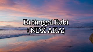 Ditinggal Rabi  Lirik lagu ndx aka [upl. by Adnol]