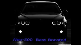 Neo 500BASS BOOSTED [upl. by Leonerd]