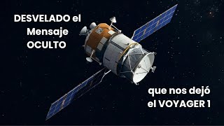 DESVELADA la VERDAD del ATERRADOR Mensaje que nos Dejó la VOYAGER 1 [upl. by Osmo477]