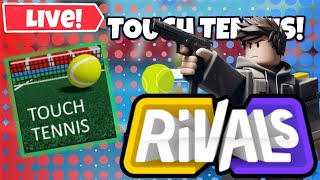 ROBLOX RIVALS amp TOUCH TENNIS LIVE STREAM [upl. by Dominus]