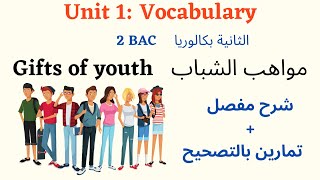 2 Bac unit 1 vocabulary Gifts of youth شرح مفصل لدرس مواهب الشباب السنة الثانية بكالوريا [upl. by Kruse]