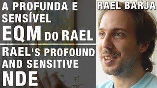 A profunda e sensível EQM do Rael  Rael’s profound and sensitive NDE [upl. by Nneb]