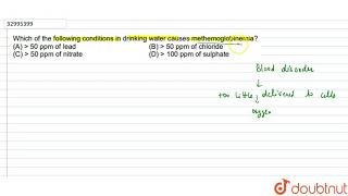 Which of the following conditions in drinking water causes methemoglobinemia [upl. by Hibbitts965]