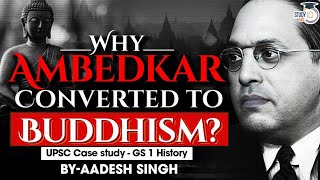 Why did Dr B R Ambedkar choose Buddhism over Islam and Christianity  UPSC GS1 [upl. by Brew15]