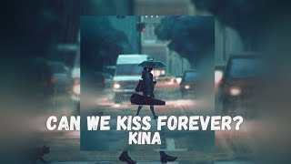 Kina  Can We Kiss Forever ft Adriana Proenza  Slowed lyric video [upl. by Gusba]