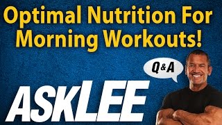 Optimal Nutrition for Early Morning Workouts  With Lee Labrada [upl. by Adnawahs]