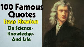 100 Famous Quotes By Isaac Newton On Science Knowledge And Life [upl. by Silyhp887]