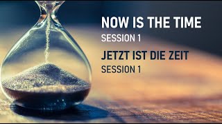 NOW IS THE TIME  JETZT IST DIE ZEIT SESSION 1 [upl. by Wing]