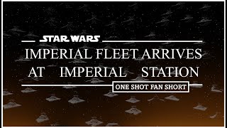 Imperial Fleet Arrives at Imperial Space Station [upl. by Llenahs]