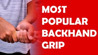 Most Popular Backhand Grip  BACKHAND GRIPS [upl. by Sallad366]