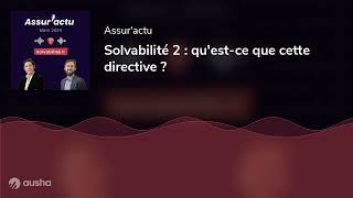 Solvabilité 2  questce que cette directive [upl. by Enixam907]