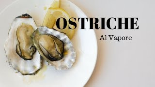 OSTRICHE AL VAPORE Antipasto di mare  RICETTE DI GABRI [upl. by Eidnil886]