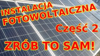 Instalacja fotowoltaiczna zrób to sam cz 2 PV DIY mój prąd fotowoltaika [upl. by Akenot628]