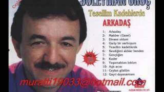 süleyman oruç kadehler dost değil bu gece bana [upl. by Atiran529]