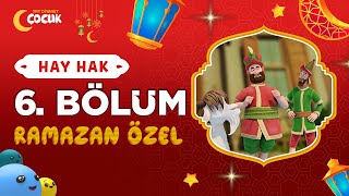 Hay Hak  6 Bölüm  Ramazan Sevinci  Ramazan Özel 🌙 [upl. by So]