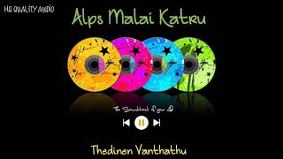 Alps Malai Katru  Thedinen Vanthathu  High Quality Audio 🔉 [upl. by Pavel515]