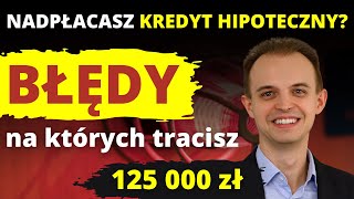 Najczęstsze błędy przy nadpłacie kredytu hipotecznego 2023 [upl. by Yntrok]