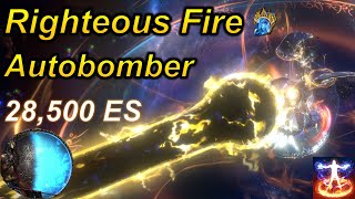 324 Best Righteous Fire Build is Back 28k Energy Shield Autobombermp4 [upl. by Ardnoek]