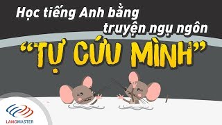 Langmaster  Học tiếng Anh bằng truyện ngụ ngôn quotTỰ CỨU MÌNHquot Học tiếng Anh cho người mới bắt đầu [upl. by Iaht]