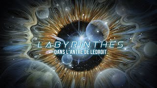 LABYRINTHES 2  DANS LANTRE DE LEDROIT [upl. by Drabeck]