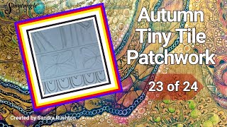 Autumn Tiny Tile Patchwork Tile 23 [upl. by Gwenneth]