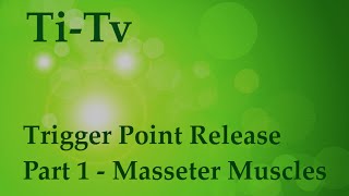 Trigger Point Release Part 1  Masseter Muscles [upl. by Faubert]