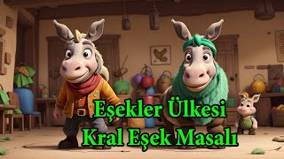 Eşekler Ülkesi Kral Eşek Masalı  4K Masal Dinle  4K ÇizgiFilm izle animasyon Türkçe Masallar [upl. by Bik]