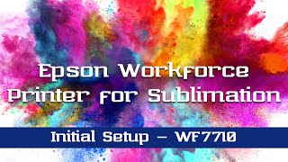 Setup of an Epson WorkForce printer for sublimation  FULL PROCESS [upl. by Misab]