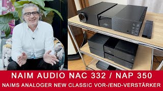 Naim Audio NAC 332  NAP 350  Analoge New Classic VorEndverstärker [upl. by Sonstrom]