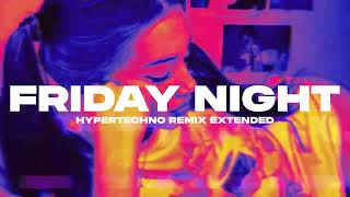 Last Friday Night Hypertechno Remix Extended [upl. by Ytsrik]