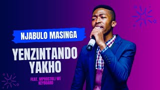 Yenzintando Yakho  Hlala Kimi  Njabulo Masinga Nceku Feat Mphostoli We Keyboard [upl. by Rramed]