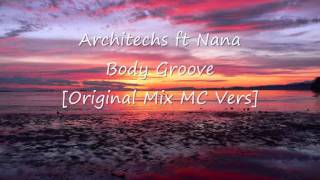 Architechs ft Nana  Body Groove Original Mix MC Vers [upl. by Aititil637]