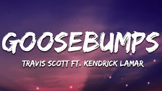 Travis Scott  goosebumps Lyrics ft Kendrick Lamar [upl. by Noissap252]