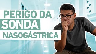 CUIDADO com a SONDA NASOGÁSTRICA [upl. by Canada993]