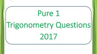 Pure 1  Trigonometry  Past Papers 2017 970912MJ2017 [upl. by Alikahs847]