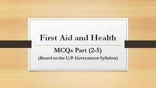 First Aid and Health Based on the U P Government Syllabus MCQs Part 25 [upl. by Aldora]